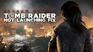 SHADOW OF THE TOMB RAIDER | NOT LAUNCHING FIX