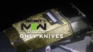 Only knives is fun. Modern Warfare 2