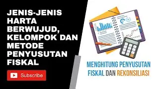 Jenis-Jenis Harta Berwujud, Kelompok, dan Metode Penyusutan Fiskal