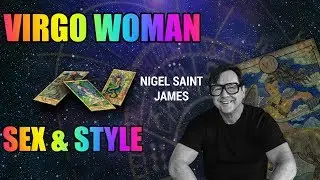 VIRGO WOMAN : SEX AND STYLE with Nigel Saint James