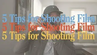 5 Tips for Beginner Film Shooters