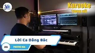 Lời Ca Dâng Bác Karaoke Tone Nữ | Sol Studio