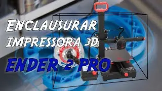 Como FECHAR / ENCLAUSURAR sua Impressora 3D GASTANDO POUCO e de forma RÁPIDA