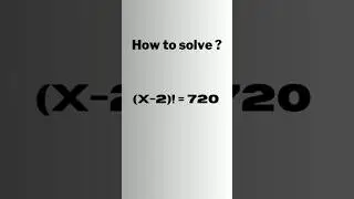 A Nice Math Problem with Factorial • x=¿? 