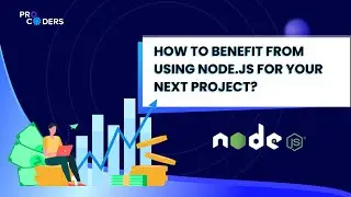 Node.js Benefits: How to Use it for Your Project