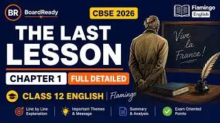 The Last Lesson | Chapter 1 Full Detailed | Class 12 English Flamingo | CBSE 2026 | BoardReady