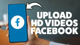 How To Upload High Quality Videos To Facebook 2026 (iPhone & Android)