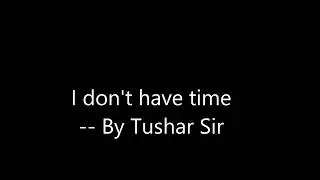 I don't have time