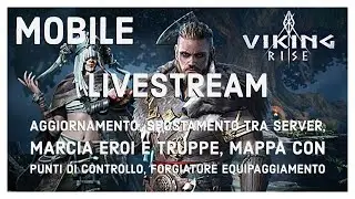 Viking Rise MOBILE | Livestream | Novita' | Spostamento tra server | Marcia | Mappa | Forgiatura