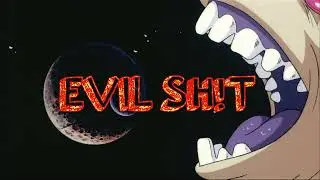 EVIL SH!T