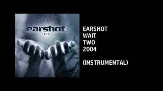 Earshot - Wait [Custom Instrumental]