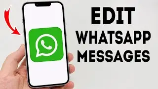 How To Edit WhatsApp Messages on iPhone - Full Guide