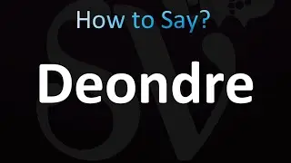 How to Pronounce Deondre (CORRECTLY!)