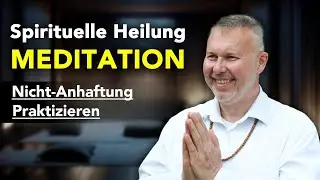Nicht-Anhaftung praktizieren 🧘‍♂️ Beruhigende Meditation