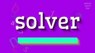 SOLVER - HOW TO PRONOUNCE SOLVER? 