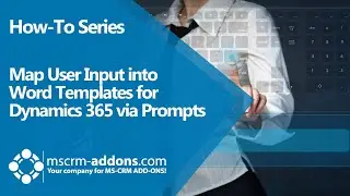 Map User input into Word Templates for Dynamics 365 via Prompts