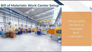 Acumatica Cloud ERP Tips 155:  BOM Work Centers