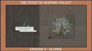 The Story of Redpine Valley Episode 9 - Sludge