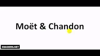 Prononciation = Moët & Chandon