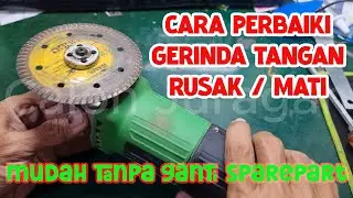 Cara perbaiki gerinda tangan dengan mudah tanpa ganti sprepart