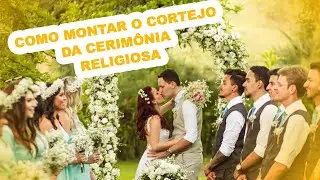 Como montar o cortejo da cerimonia religiosa