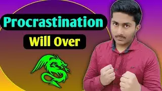 Procrastination Will Over | टालने का कीड़ा खत्म हो जाएगा । Self Growth