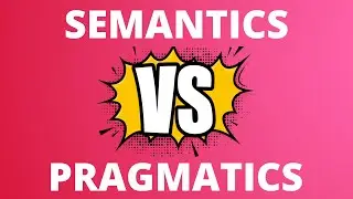 Semantics and Pragmatics  ||  Definition of Pragmatic | Semantic Definition [Remastered]