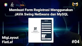 Membuat Form Registrasi Menggunakan Java Swing Netbeans dan MySQL | FlatLaf - MigLayout | Part 4