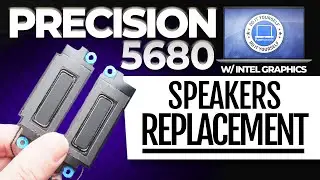 How To Replace Your Speakers | Dell Precision 5680 W/ Intel Graphics