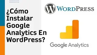 ¿Cómo Instalar Google Analytics En Sitio De WordPress? Integrar Analytics En WordPress Con Site Kit