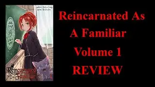 Reincarnated as a Familiar Volume 1 Review (Original English Light Novel Review)