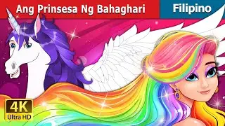 Ang Prinsesa Ng Bahaghari | The Rainbow Princess in Filipino | 