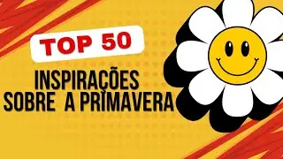 🌼 Top 50 IDEIAS fáceis 🌼  sobre a PRIMAVERA
