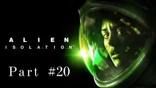 Alien Isolation | Gameplay Part #20 | Nightmare Mod | Marlow Wants To Blow Up The Station
