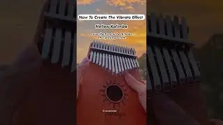 How To Create The Vibrato Effect on The Kalimba