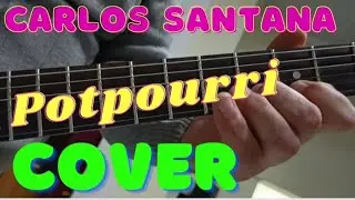 Carlos Santana! Cover! Potpourri