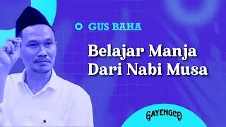 Gus Baha: Belajar Manja Dari Nabi Musa