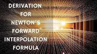 Derivation for Newton's Forward Interpolation Formula. (Step-by-step)