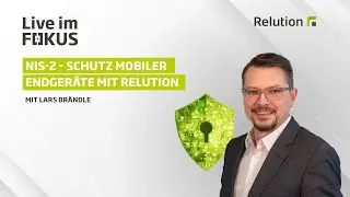 NIS-2 Schutz mobiler Geräte mit Relution | Live im Fokus | 03