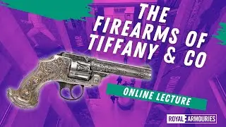 The Firearms of Tiffany & Co. (RA Lecture)