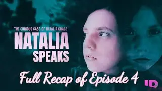 THE CURIOUS CASE OF NATALIA GRACE: NATALIA SPEAKS | EPISODE 4 RECAP