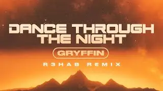 Gryffin - Dance Through The Night (R3HAB Remix) (Official Visualizer)