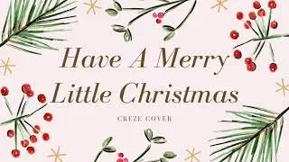 Have Yourself a Merry Little Christmas / Creze