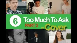 6 cover || Niall Horan || Too Much To Ask || PART 2