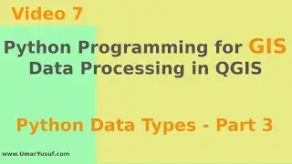 Python Programming for GIS Data Processing in QGIS - Python Data Types - Part 3