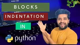 Blocks In Python | Indentation in Python | Chalo Python Sikhe Course | Episode 10