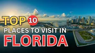 Top 10 places to visit in Florida