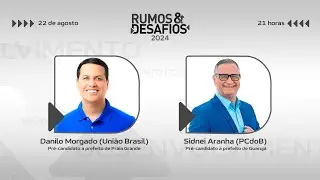 Rumos e Desafios - Danilo Morgado e Sidnei Aranha (22/08/24)