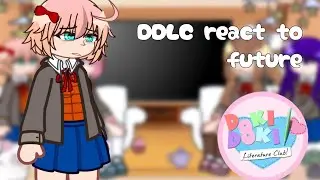 Past DDLC Reacts to Their Future|| DDLC ||
