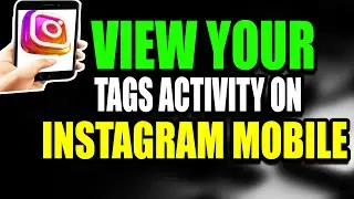 View Tags Activity Instagram Mobile - (Fast Tutorial) (2025)